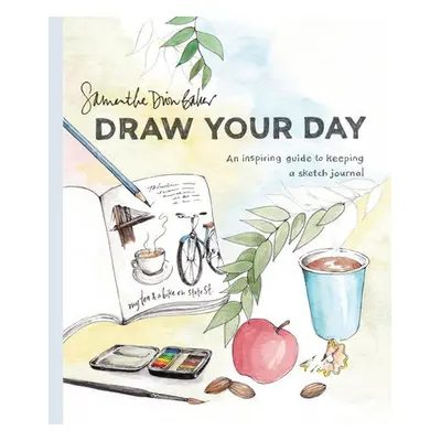 Draw Your Day - Baker, Samantha Dion