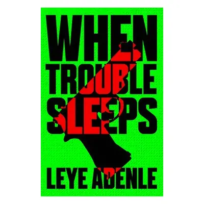 When Trouble Sleeps - Adenle, Leye