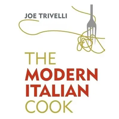 Modern Italian Cook - Trivelli, Joe