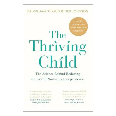 Thriving Child - Stixrud, Dr William a Johnson, Ned