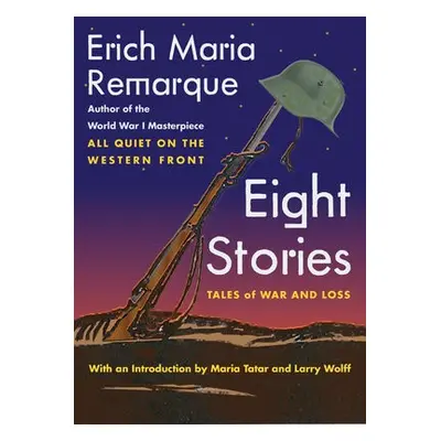 Eight Stories - Remarque, Erich Maria a Wolff, Larry