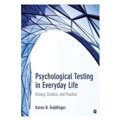 Psychological Testing in Everyday Life - Goldfinger, Karen B. (Beth)