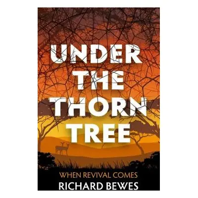 Under the Thorn Tree - Bewes, Richard