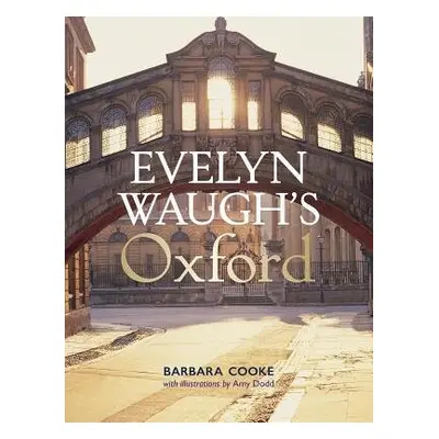 Evelyn Waugh's Oxford - Cooke, Barbara