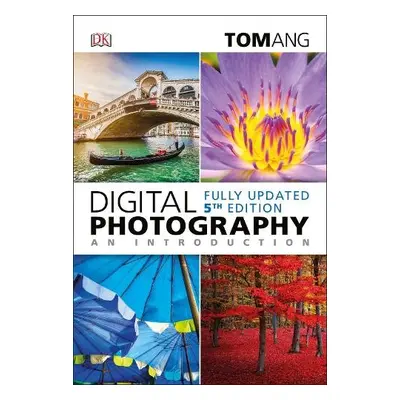 Digital Photography an Introduction - Ang, Tom