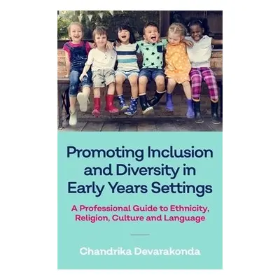 Promoting Inclusion and Diversity in Early Years Settings - Devarakonda, Chandrika