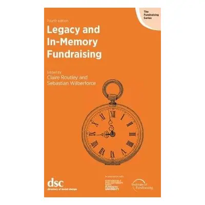 Legacy and In-Memory Fundraising - Routley, Claire a Wilberforce, Sebastian