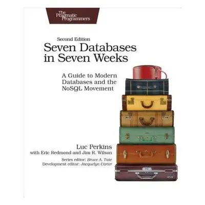 Seven Databases in Seven Weeks 2e - Perkins, Luc a Redmond, Eric a Wilson, Jim