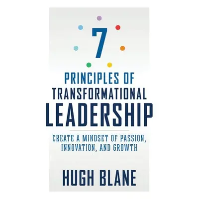 7 Principles of Transformational Leadership - Blane, Hugh (Hugh Blane)