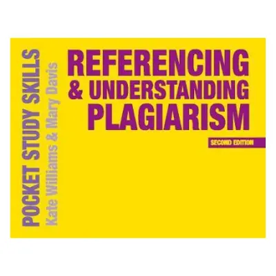 Referencing and Understanding Plagiarism - Williams, Kate (Oxford Brookes University, UK) a Davi