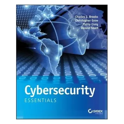 Cybersecurity Essentials - Brooks, Charles J. a Grow, Christopher a Craig, Philip A., Jr. a Shor