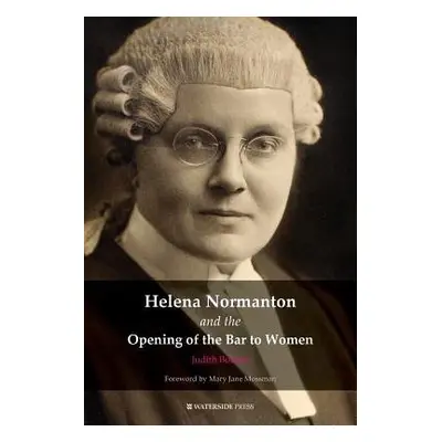 Helena Normanton and the Opening of the Bar to Women - Bourne, Judith