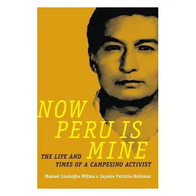 Now Peru Is Mine - Llamojha Mitma, Manuel a Heilman, Jaymie Patricia