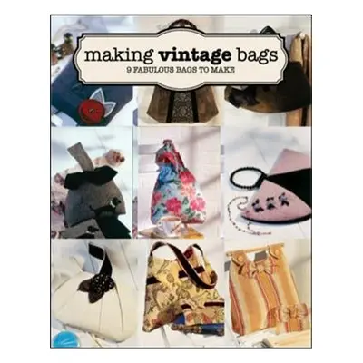 Making Vintage Bags - Brennan, E