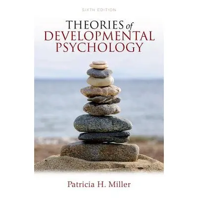 Theories of Developmental Psychology - Miller, Patricia H.