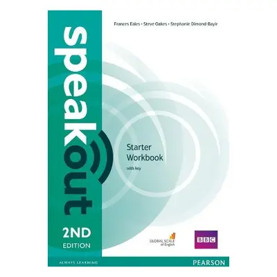 Speakout Starter 2nd Edition Workbook with Key - Eales, Frances a Oakes, Steve a Dimond-Bayer, S