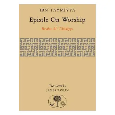 Epistle on Worship - Ibn Taymiyya, Ahmad