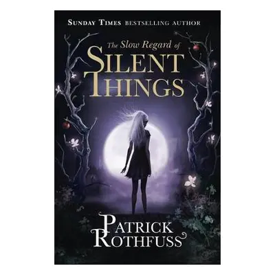 Slow Regard of Silent Things - Rothfuss, Patrick