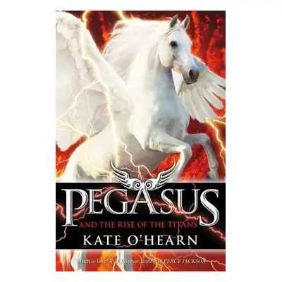 Pegasus and the Rise of the Titans - O'Hearn, Kate