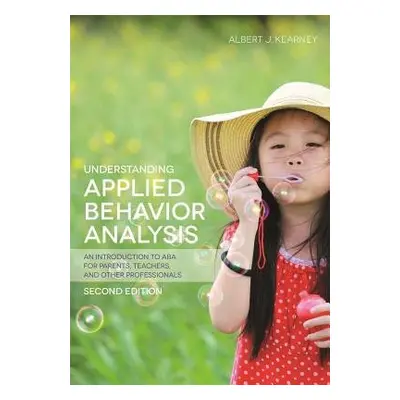 Understanding Applied Behavior Analysis, Second Edition - Kearney, Albert J.