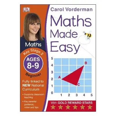 Maths Made Easy: Beginner, Ages 8-9 (Key Stage 2) - Vorderman, Carol