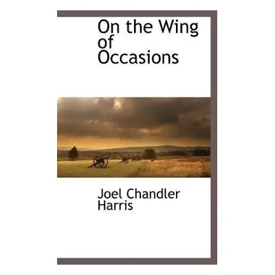 On the Wing of Occasions - Harris, Joel Chandler