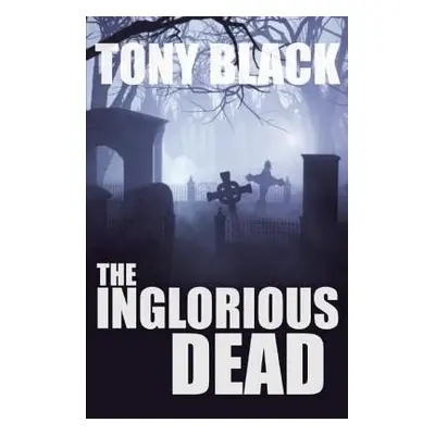 Inglorious Dead (A Doug Michie Novel Book 2) - Black, Tony