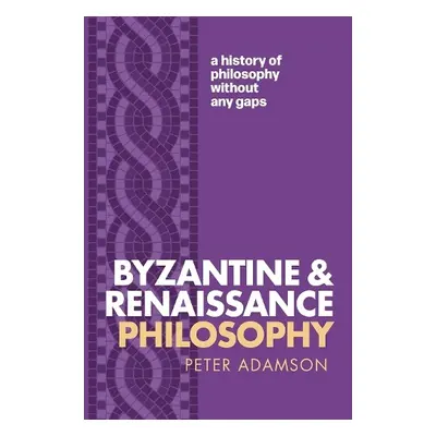 Byzantine and Renaissance Philosophy - Adamson, Peter (Professor of Late Ancient and Arabic Phil