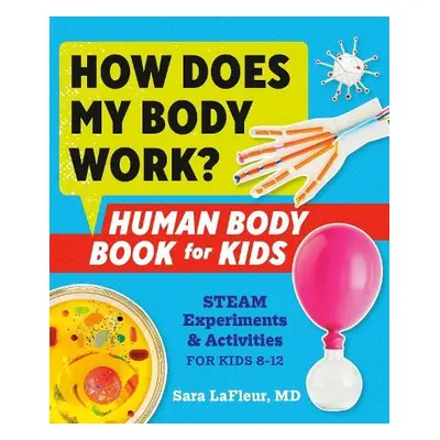 How Does My Body Work - LaFleur, Sara (Sara LaFleur)