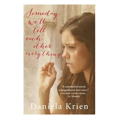 Someday We'll Tell Each Other Everything - Krien, Daniela