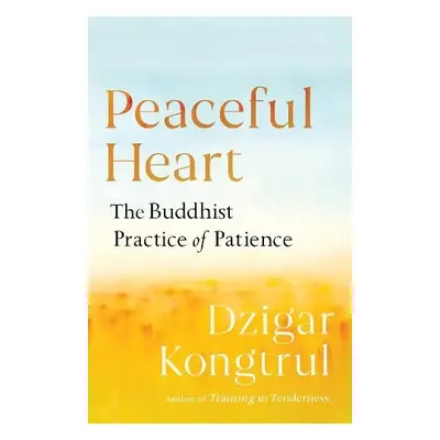 Peaceful Heart - Kongtrul, Dzigar a Chodron, Pema