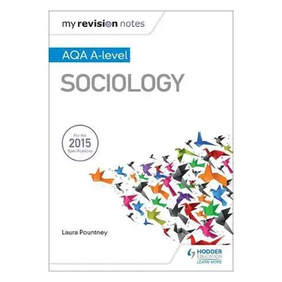 My Revision Notes: AQA A-level Sociology - Pountney, Laura