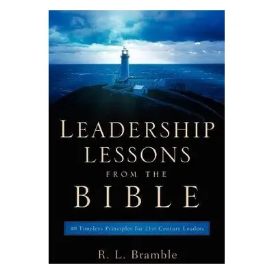 Leadership Lessons From The Bible - Bramble, R L