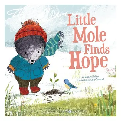 Little Mole Finds Hope - Nellist, Glenys