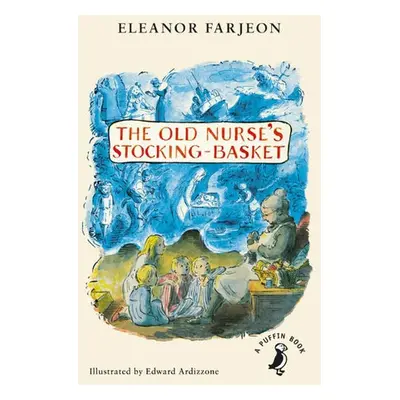 Old Nurse's Stocking-Basket - Farjeon, Eleanor