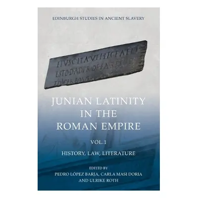 Junian Latinity in the Roman Empire Volume 1