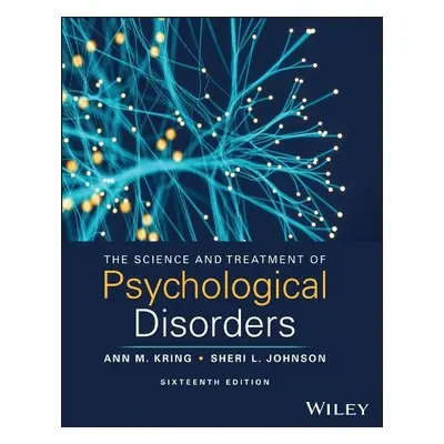 Science and Treatment of Psychological Disorders - Kring, Ann M. (University of California at Be