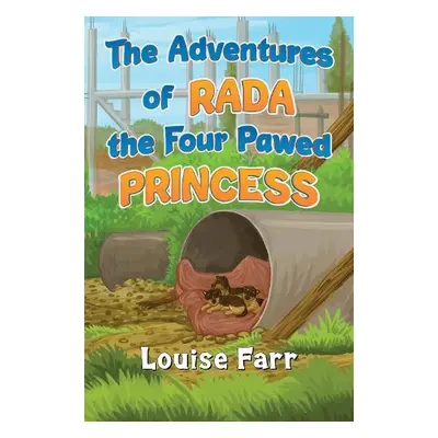 Adventures of Rada the Four Pawed Princess - Farr, Louise