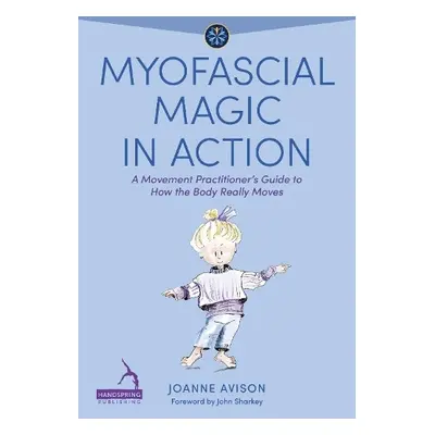 Myofascial Magic in Action - Avison, Joanne