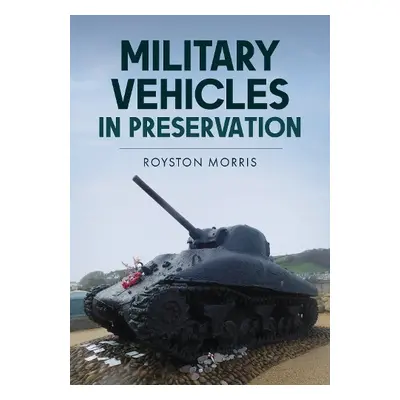 Military Vehicles in Preservation - Morris, Royston