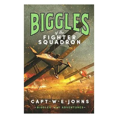 Biggles of the Fighter Squadron - Johns, Captain W. E.