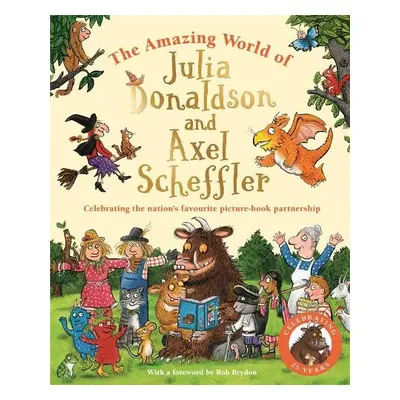 Amazing World of Julia Donaldson and Axel Scheffler - Li, Amanda a Donaldson, Julia