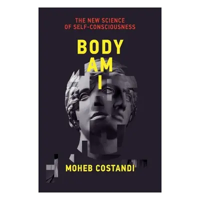 Body Am I - Costandi, Moheb