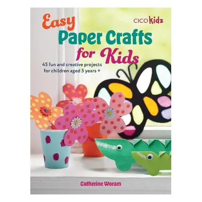 Easy Paper Crafts for Kids - Woram, Catherine