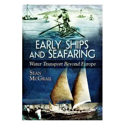 Early Ships and Seafaring - McGrail, Sean