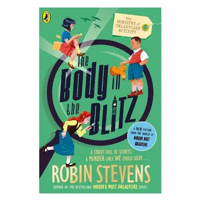 Ministry of Unladylike Activity 2: The Body in the Blitz - Stevens, Robin