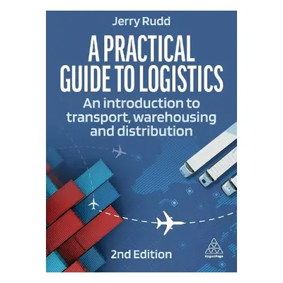 Practical Guide to Logistics - Rudd, Jerry