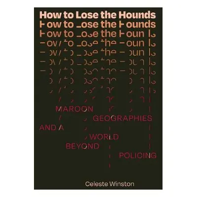 How to Lose the Hounds - Winston, Celeste