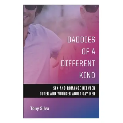 Daddies of a Different Kind - Silva, Tony