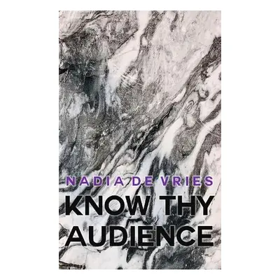 Know Thy Audience - de Vries, Nadia